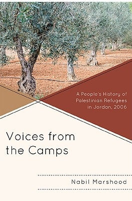 Voices from the Camps: A People's History of Palestinian Refugees in Jordan, 2006 by Marshood, Nabil