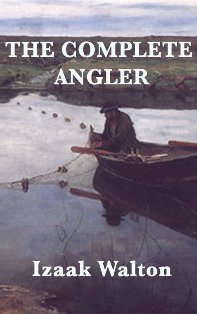 The Complete Angler by Walton, Izaak