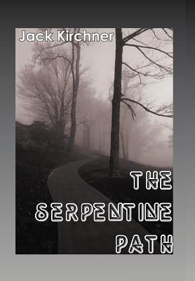 The Serpentine Path by Kirchner, Jack