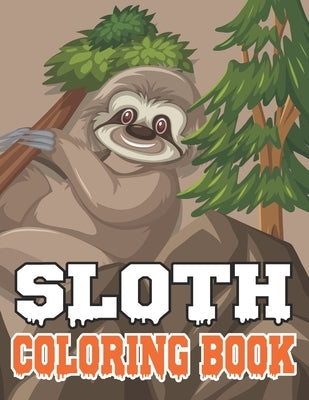 Sloth Coloring Book: Fantastic Collection of Easy, Enjoy & Fun, Sloth, Relaxing, Inspiration, Beautiful Sloth with Pattern, Mandala & Flora by Publishing, Triggered