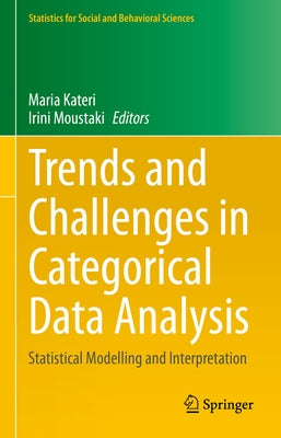 Trends and Challenges in Categorical Data Analysis: Statistical Modelling and Interpretation by Kateri, Maria