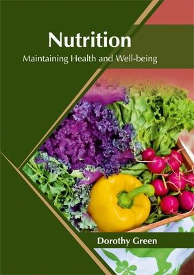 Nutrition: Maintaining Health and Well-Being by Green, Dorothy