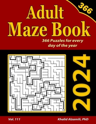 2024 Adult Maze Book: 366 Mazes for Every Day of the Year by Alzamili, Khalid