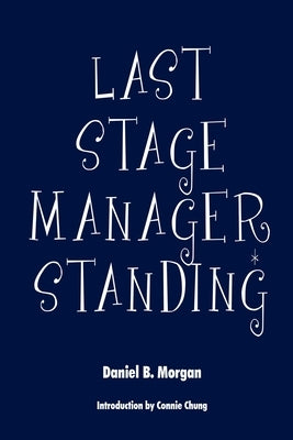 Last Stage Manager Standing by Morgan, Daniel B.