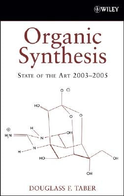 Organic Synthesis: State of the Art 2003 - 2005 by Taber, Douglass F.