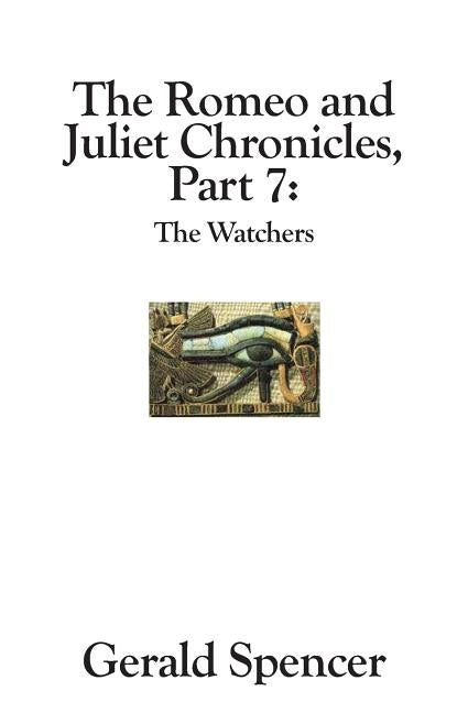 The Romeo and Juliet Chronicles: The Watchers by Spencer, Gerald