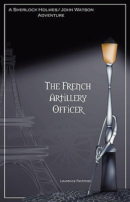 The French Artillery Officer by Fischman, Lawrence