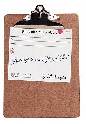 Prescriptions Of A Poet: Remedies of the Heart by Arrington, L. C.