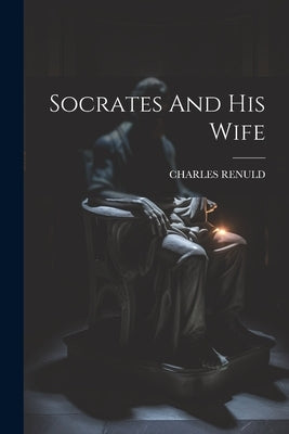 Socrates And His Wife by Renuld, Charles