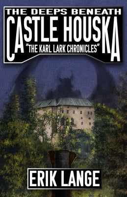 The Deeps Beneath Castle Houska by Lange, Erik
