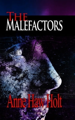 The Malefactors by Holt, A. H.