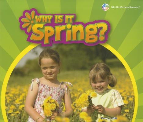 Why Is It Spring? by Latta, Sara L.
