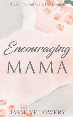 Encouraging Mama by Lowery, Jasmine