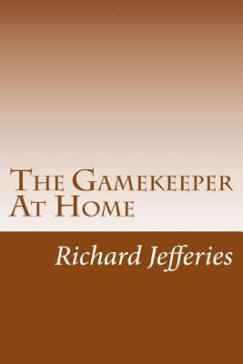 The Gamekeeper At Home by Jefferies, Richard