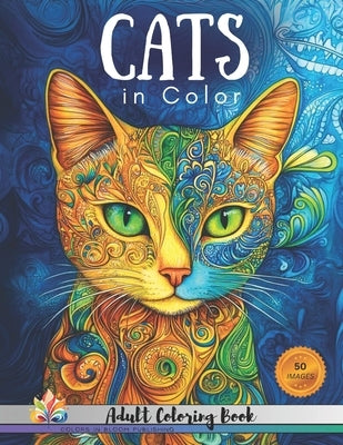 Cats in Color: Cat Coloring Book for Adults, Stress Relief, Mindful Coloring by Publishing, Colors In Bloom