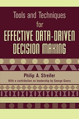 Tools and Techniques for Effective Data-Driven Decision Making by Streifer, Philip A.
