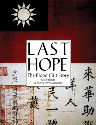 Last Hope: The Blood Chit Story by Baldwin, R. E.