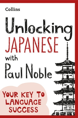 Unlocking Japanese with Paul Noble by Noble, Paul