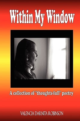 Within My Window by Robinson, Valencia Darnita