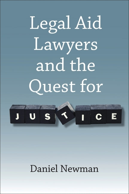 Legal Aid Lawyers and the Quest for Justice by Newman, Daniel