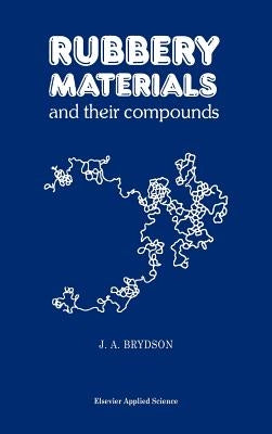 Rubbery Materials and Their Compounds by Brydson, J. a.