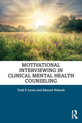 Motivational Interviewing in Clinical Mental Health Counseling by Lewis, Todd F.