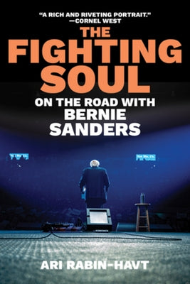 The Fighting Soul: On the Road with Bernie Sanders by Rabin-Havt, Ari