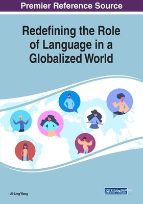Redefining the Role of Language in a Globalized World by Wang, Ai-Ling