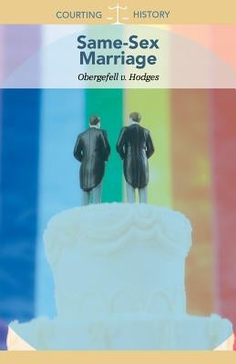 Same-Sex Marriage: Obergefell V. Hodges by Boehme, Gerry