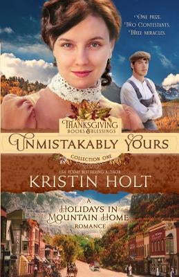 Unmistakably Yours: A Holidays in Mountain Home Romance by Holt, Kristin