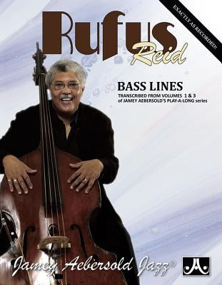 Rufus Reid Bass Lines: Transcribed from Volumes 1 & 3 of Jamey Aebersold's Play-A-Long Series by Reid, Rufus