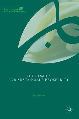 Economics for Sustainable Prosperity by Hail, Steven