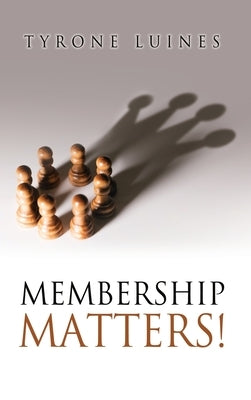 Membership Matters! by Luines, Tyrone