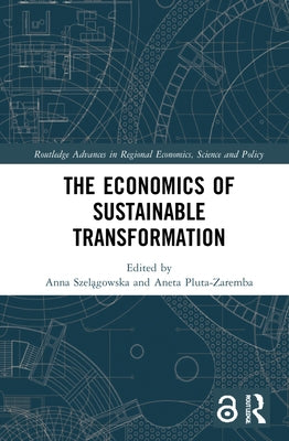 The Economics of Sustainable Transformation by Szelągowska, Anna