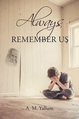 Always Remember Us by Yallum, A. M.