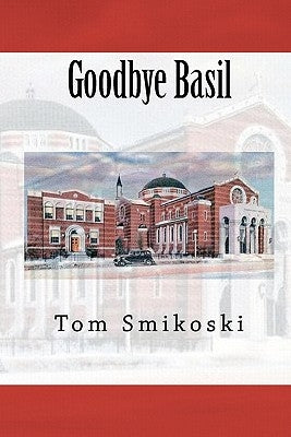 Goodbye Basil by Smikoski, Tom