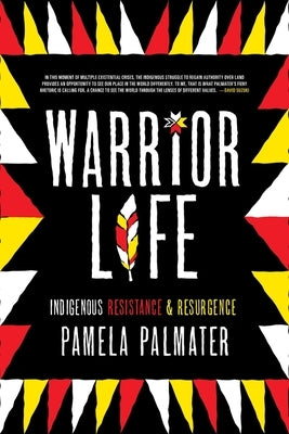 Warrior Life: Indigenous Resistance and Resurgence by Palmater, Pamela