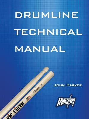 Drumline Technical Manual by Parker, John