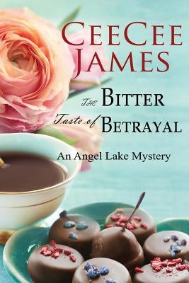 The Bitter Taste of Betrayal: An Angel Lake Mystery by James, Ceecee