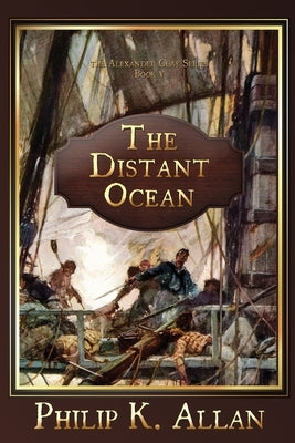 The Distant Ocean (The Alexander Clay Series Book 5) by Allan, Philip K.