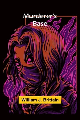Murderer's Base by J. Brittain, William