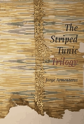 The Striped Tunic Trilogy by Armenteros, Jorge