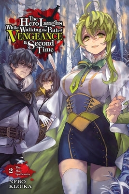The Hero Laughs While Walking the Path of Vengeance a Second Time, Vol. 2 (Light Novel): The Spellcaster of Deceased Dreams by Nero, Kizuka