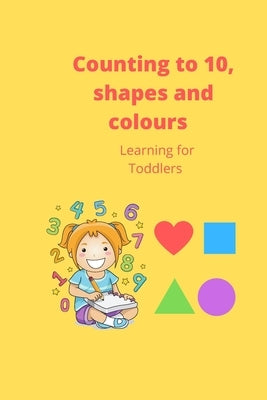 Counting to 10, shapes and colours by Bennett, Lauren