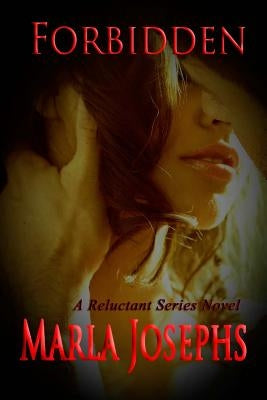 Forbidden: A Reluctant Series Novel # 2 by Josephs, Marla