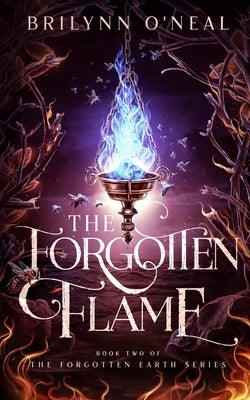 The Forgotten Flame by O'Neal, Brilynn