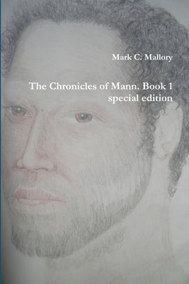 The Chronicles of Mann. Book 1 special edition by Mallory, Mark C.