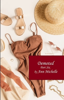 Demoted: Part Six by Michelle, Ann