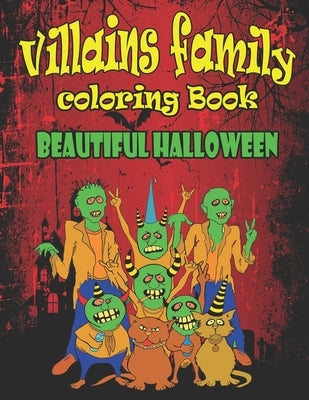 Villains Family Coloring Book Beautiful Halloween: Put yourself in the Halloween Mood and Get Hyped Up, A Coloring Book Featuring Fun, Unique and Beau by Publisher, Nest Coloring