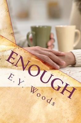 Enough by Woods, E. Y.